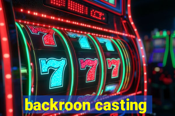 backroon casting